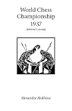 Alekhine, Alexander: World Chess Championship 1937