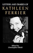 Letters and Diaries of Kathleen Ferrier by&hellip;