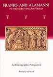 Wood, Ian: Franks and Alamanni in the Merovingian Period