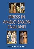 Owen-Crocker, Gale R: Dress In Anglo-saxon England