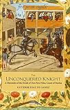 Diaz De Gamez, Gutierre: The Unconquered Knight: A Chronicle Of The Deeds Of Don Pero Nino, Count Of Buelna Diaz De Gamez, Gutierre: The Unconquered Knight: A Chronicle Of The Deeds Of Don Pero Nino, Count Of Buelna