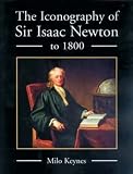 Keynes, W. Milo: The Iconography Of Sir Isaac Newton To 1800