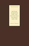 Thompson, Andrew: Britain, Hanover And the Protestant Interest, 1688-1756