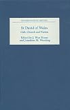 Wooding, Jonathan M.: St David of Wales: Cult, Church and Nation Wooding, Jonathan M.: St David of Wales: Cult, Church and Nation