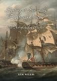 Willis, Sam: Fighting at Sea in the Eighteenth Century: The Art of Sailing Warfare