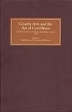 Kleinhenz, Christopher: Courtly Arts And the Art of Courtliness: Selected Papers from the Eleventh Triennial Congress of the International Courtly Literature Society, University of Wisconsin-Madison, 29 July-4 Augus Kleinhenz, Christopher: Courtly Arts And the Art of Courtliness: Selected Papers from the Eleventh Triennial Congress of the International Courtly Literature Society, University of Wisconsin-Madison, 29 July-4 Augus
