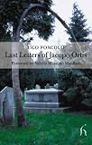 Foscolo, Ugo: Last Letters of Jacopo Ortis and of Tombs Foscolo, Ugo: Last Letters of Jacopo Ortis and of Tombs