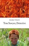 Twain, Mark: Tom Sawyer, Detective Twain, Mark: Tom Sawyer, Detective