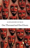 Dumas, Alexandre: One Thousand And One Ghosts Dumas, Alexandre: One Thousand And One Ghosts