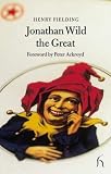 Fielding, Henry: Jonathan Wild the Great Fielding, Henry: Jonathan Wild the Great