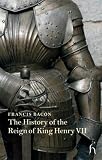 Bacon, Francis: The History of the Reign of King Henry VII