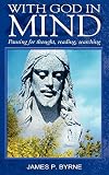 Byrne, James P.: With God In Mind, Pausing For Thought, Reading, Searching Byrne, James P.: With God In Mind, Pausing For Thought, Reading, Searching