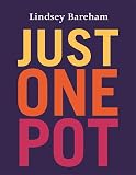 Bareham, Lindsey: Just One Pot: Over 200 Quick and Easy Recipes for One Pot Meals