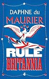 Maurier, Daphne Du: Rule Britannia Maurier, Daphne Du: Rule Britannia