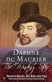 The Winding Stair: Francis Bacon, His Rise and Fall (1844080749) by Du Maurier, Daphne Du Maurier, Daphne: The Winding Stair: Francis Bacon, His Rise and Fall
