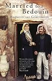 Van Geldermalsen, Marguerite: Married to a Bedouin Van Geldermalsen, Marguerite: Married to a Bedouin