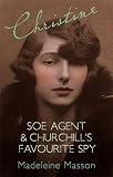 Masson, Madeleine: Christine: SOE Agent And Churchills Favorite Spy