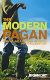 Day, Brian: The Modern Pagan: How to Live a Natural Lifestyle in the Twenty-First Century