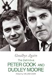 Goodbye Again: The Definitive Peter Cook and Dudley Moore (1844134008) by Cook, William Cook, William: Goodbye Again: The Definitive Peter Cook and Dudley Moore