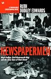 Dudley, Ruth Edwards: Newspapermen: Hugh Cudlipp, Cecil Harmsworth King and the Glory Days of Fleet Street Dudley, Ruth Edwards: Newspapermen: Hugh Cudlipp, Cecil Harmsworth King and the Glory Days of Fleet Street