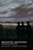 Christiansen, Rupert: Romantic Affinities: Portraits from an Age, 1780-1830