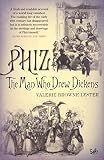 Lester, Valerie: Phiz: The Man Who Drew Dickens