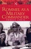 Lewin, Ronald: Rommel As a Military Commander Lewin, Ronald: Rommel As a Military Commander