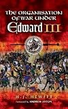 Hewitt, H. J.: The Organisation Of War Under Edward III Hewitt, H. J.: The Organisation Of War Under Edward III