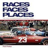 Parker, Paul: Races, Faces, Places: The Motor Racing Photography of Michael Cooper