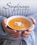 Simply Soups for Summer and Winter (1844300390) by Hachette Illustrated Hachette Illustrated: Simply Soups for Summer and Winter