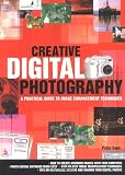 Cope, Peter: Creative Digital Photography: A Practical Guide To Image Enhancement Techniques Cope, Peter: Creative Digital Photography: A Practical Guide To Image Enhancement Techniques