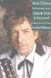 Williams, Paul: Bob Dylan Performing Artist 1986 - 1990 & beyond: Mind Out Of Time Williams, Paul: Bob Dylan Performing Artist 1986 - 1990 & beyond: Mind Out Of Time