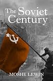 Lewin, Moshe: The Soviet Century Lewin, Moshe: The Soviet Century