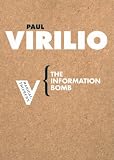 Virilio, Paul: Information Bomb