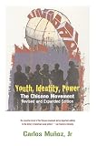 Munoz, Carlos: Youth, Identity, Power: The Chicano Movement Munoz, Carlos: Youth, Identity, Power: The Chicano Movement