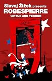 Robespierre, Maximilien: Virtue And Terror Robespierre, Maximilien: Virtue And Terror