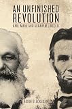 An Unfinished Revolution - Karl Marx and Abraham Lincoln by Robin Blackburn 