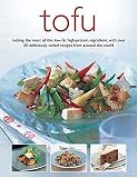 Johnson, Becky: Tofu: making the most of this low-fat high-protein ingredient, with over 60 deliciously varied recipes from around the world Johnson, Becky: Tofu: making the most of this low-fat high-protein ingredient, with over 60 deliciously varied recipes from around the world