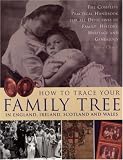 Chater, Kathy: How to Trace Your Family Tree: In England, Ireland, Scotland and Wales