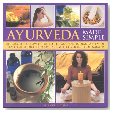 Ayurveda: The Science of Self Healing - A Practical Guide [Paperback]Ayurveda Made Simple: An easy-to-follow guide to the ancient Indian system of health and diet by body type, with over 150 color photographs [Paperback]