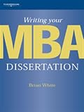 White, Brian: Writing Your MBA Dissertation