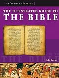 Porter, J. R.: Reference Classics : The Illustrated Guide to the Bible Porter, J. R.: Reference Classics : The Illustrated Guide to the Bible
