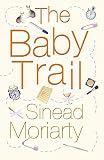 Moriarty, Sinead: The Baby Trail Moriarty, Sinead: The Baby Trail