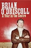 O'Driscoll, Brian: A Year in the Centre