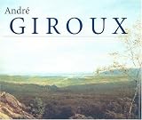 Pomarede, Vincent: Andre Giroux: A Master of French Nineteenth-century Landscape Painting