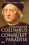 Sale, Kirkpatrick: Christopher Columbus And the Conquest of Paradise