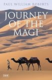 Roberts, Paul William: Journey of the Magi: Travels in Search of the Birth of Jesus Roberts, Paul William: Journey of the Magi: Travels in Search of the Birth of Jesus