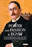 Hunter, Archie: Power And Passion in Egypt: A Life of Sir Eldon Gorst, 1861-1911 Hunter, Archie: Power And Passion in Egypt: A Life of Sir Eldon Gorst, 1861-1911