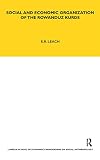 Leach, E. R.: Social And Economic Organization Of The Rowanduz Kurds Leach, E. R.: Social And Economic Organization Of The Rowanduz Kurds