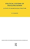 Leach, Edmund Ronald: Political Systems Of Highland Burma: A Study Of Kachin Social Structure Leach, Edmund Ronald: Political Systems Of Highland Burma: A Study Of Kachin Social Structure
